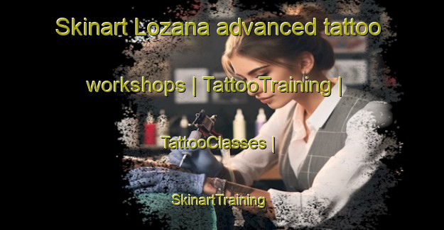 Skinart Lozana advanced tattoo workshops | TattooTraining | TattooClasses | SkinartTraining-Spain